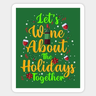 Let's Just Wine About The Holidays Together Christmas Drinking Sticker